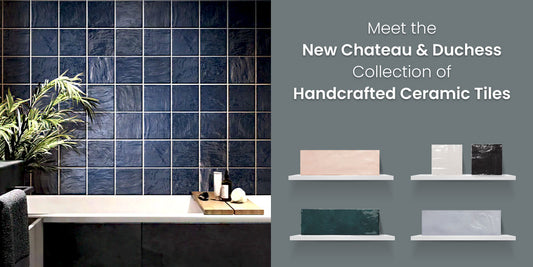 Meet the New Chateau & Duchess Collection of Handcrafted Ceramic Tiles