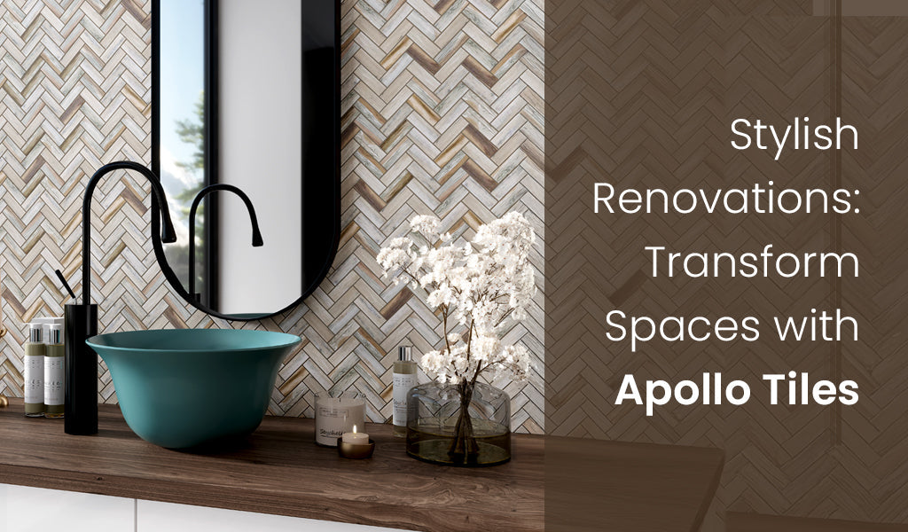 Stylish Tile Renovations: Transforming Spaces with Apollo's Tiles