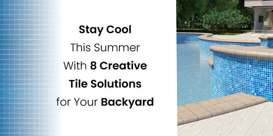 Stay Cool This Summer With 8 Creative Tile Solutions for Your Backyard