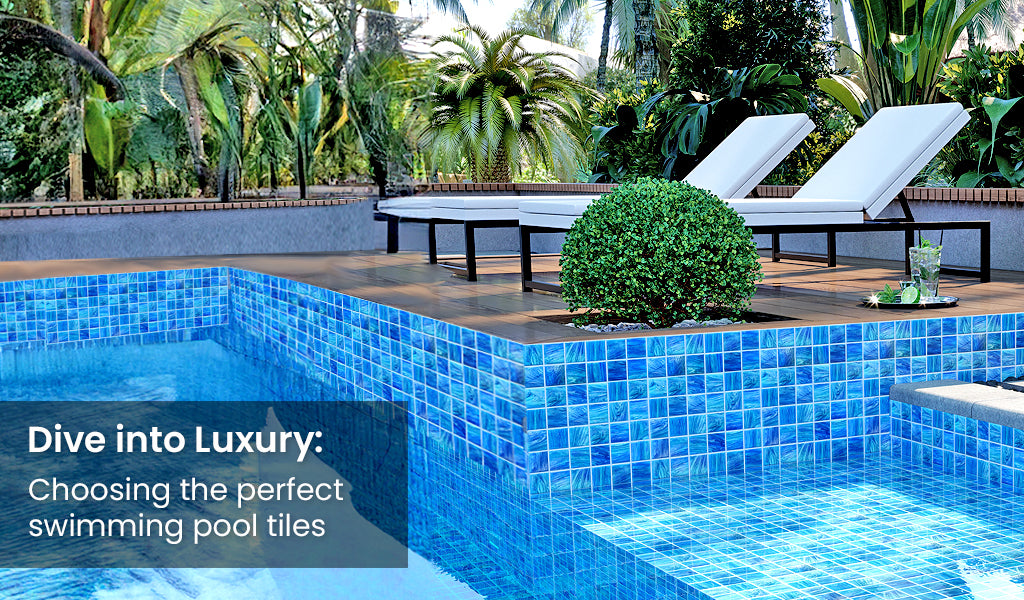 Dive into Luxury: Choosing the Perfect Swimming Pool Tiles