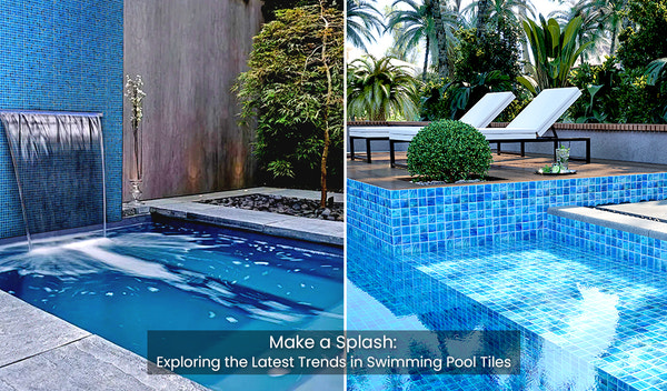 Make a Splash: Exploring the Latest Trends in Swimming Pool Tiles