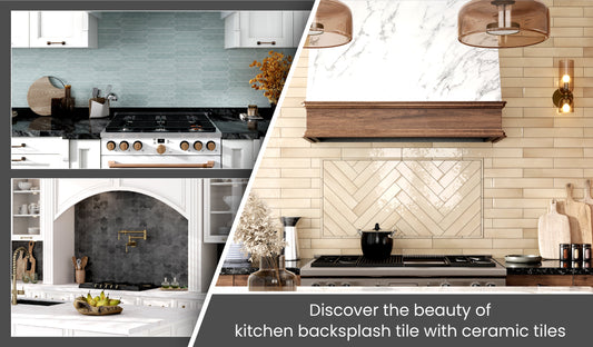 Discover the Beauty of Kitchen Backsplash Tile with Ceramic Tiles