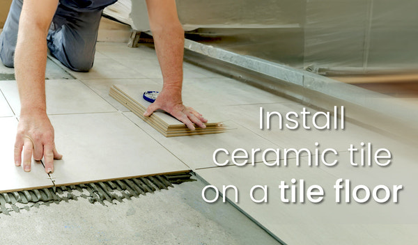 A Simple Approach to Installing Ceramic Tile on a Tile Floor