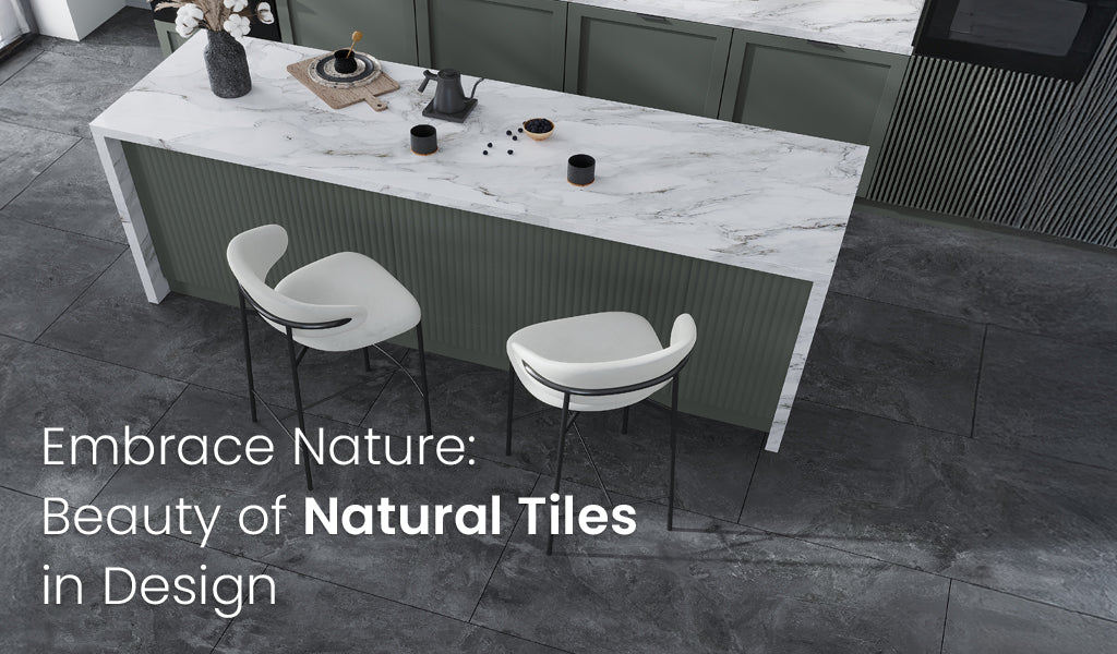 Embrace Nature: The Beauty of Natural Tiles in Home Design