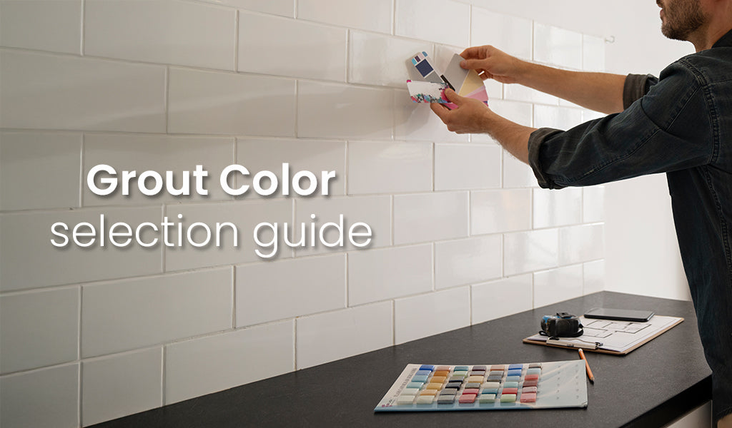 The Ultimate Grout Color Selection Guide: Tips for Every Tile Type