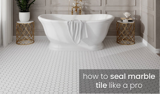 How to Seal Marble Tile: A Step-by-Step Guide