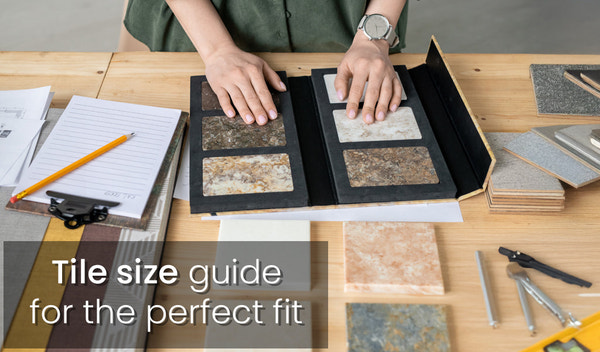 Tile Sizes: The Complete Guide to Finding the Perfect Fit for Your Space